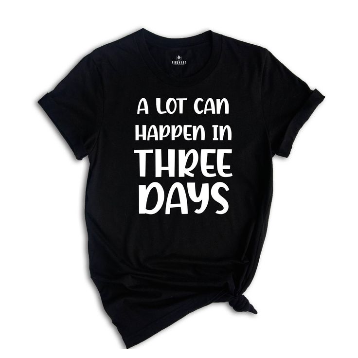 A Lot Can Happen T-Shirt